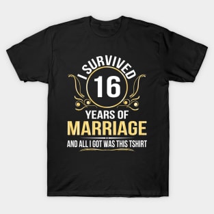 I Survived 16 Years Of Marriage Wedding And All I Got Was This T-Shirt